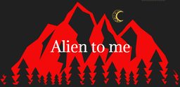 Alien to Me