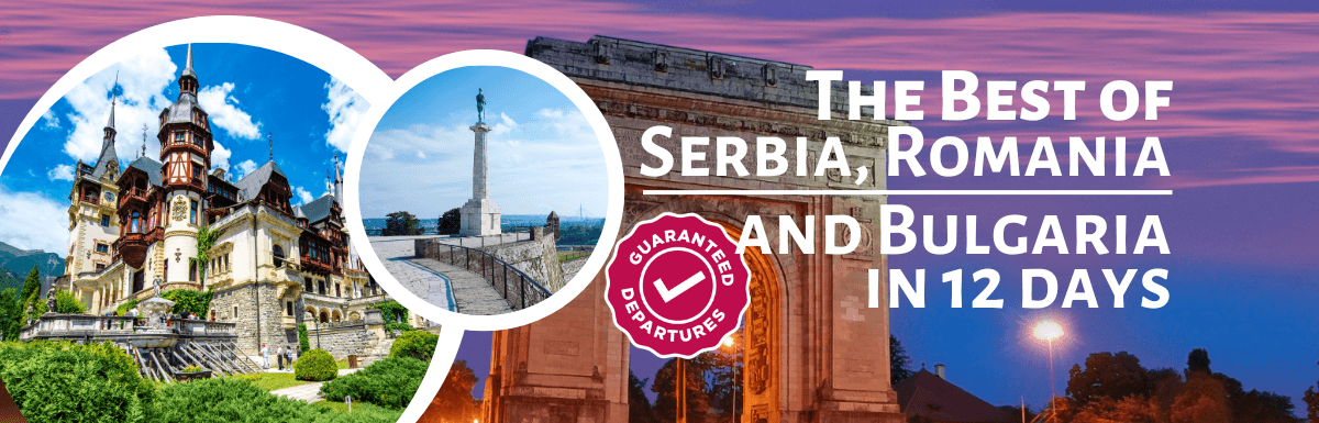 The Best of Serbia, Romania and Bulgaria in 12 days