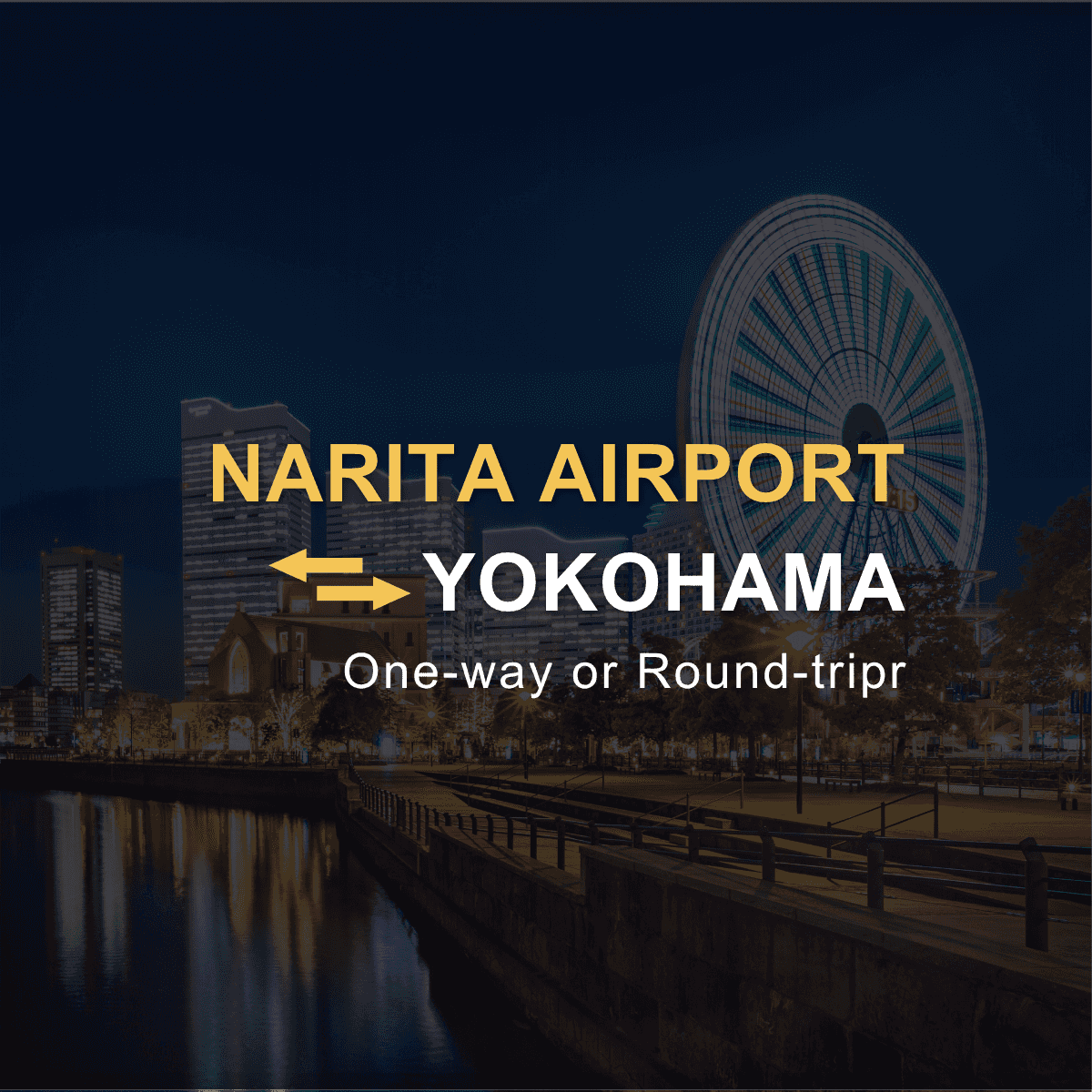 Narita Airport (NRT) ⇄ Yokohama Private Transfer