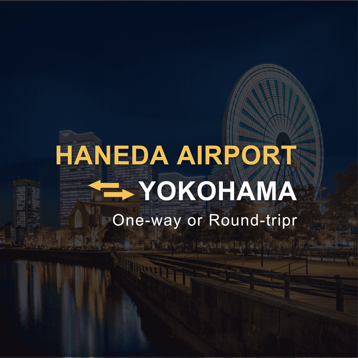 Haneda Airport (HND) ⇄ Yokohama Private Transfer